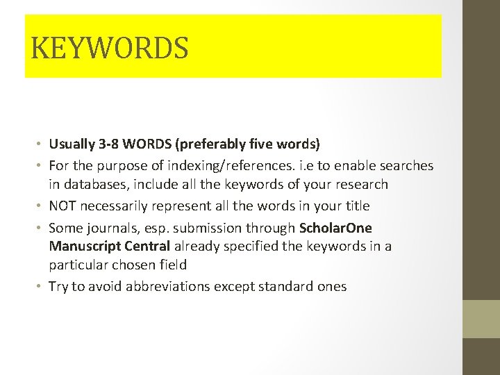 KEYWORDS • Usually 3 -8 WORDS (preferably five words) • For the purpose of