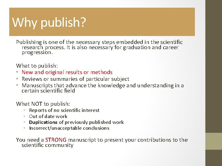 Why publish? Publishing is one of the necessary steps embedded in the scientific research