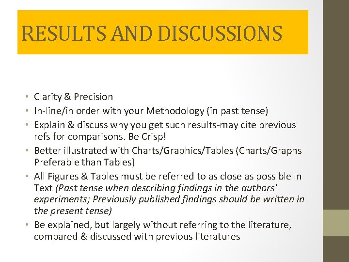 RESULTS AND DISCUSSIONS • Clarity & Precision • In-line/in order with your Methodology (in