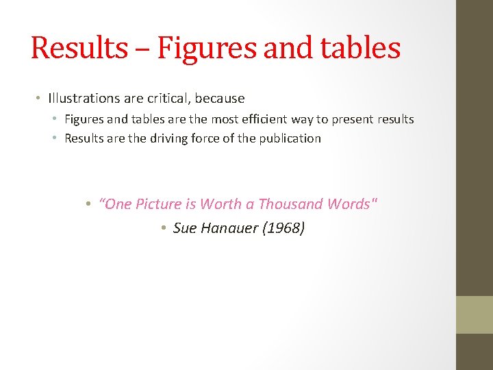Results – Figures and tables • Illustrations are critical, because • Figures and tables