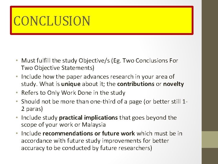 CONCLUSION • Must fulfill the study Objective/s (Eg. Two Conclusions For Two Objective Statements)