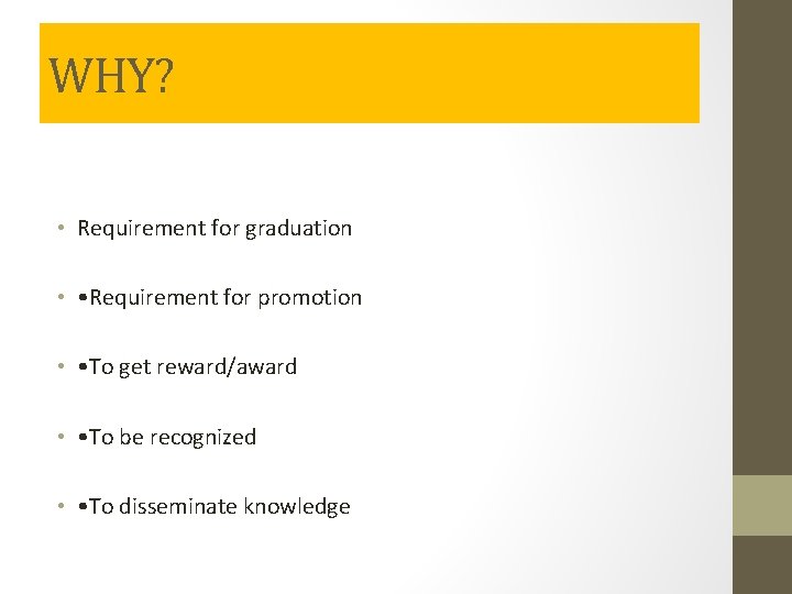 WHY? • Requirement for graduation • • Requirement for promotion • • To get