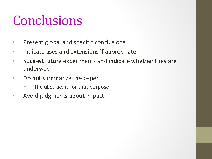 Conclusions • • Present global and specific conclusions Indicate uses and extensions if appropriate