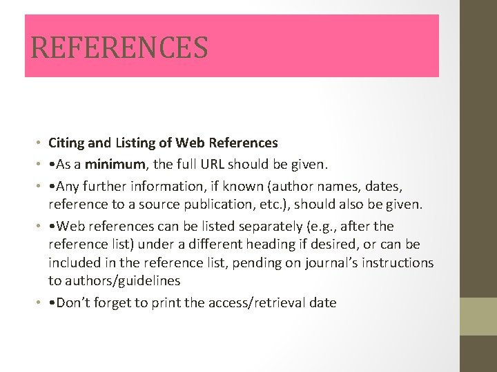 REFERENCES • Citing and Listing of Web References • • As a minimum, the