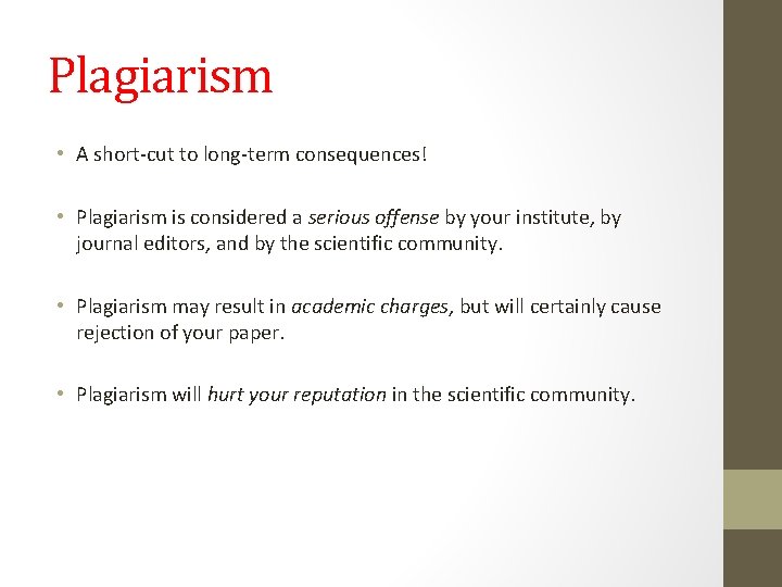 Plagiarism • A short-cut to long-term consequences! • Plagiarism is considered a serious offense