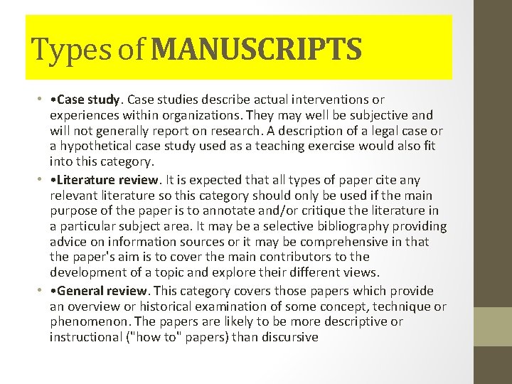Types of MANUSCRIPTS • • Case study. Case studies describe actual interventions or experiences