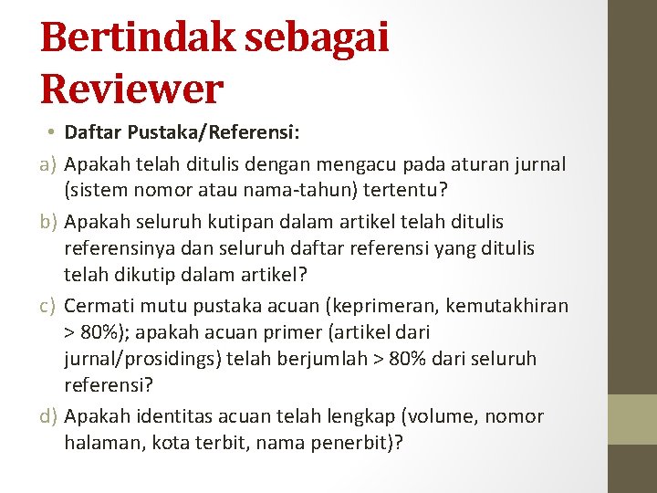 Bertindak sebagai Reviewer • Daftar Pustaka/Referensi: a) Apakah telah ditulis dengan mengacu pada aturan