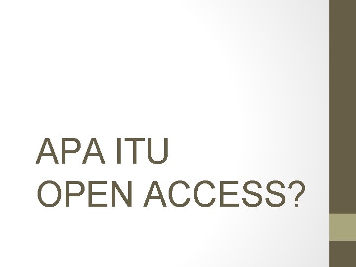 APA ITU OPEN ACCESS? 