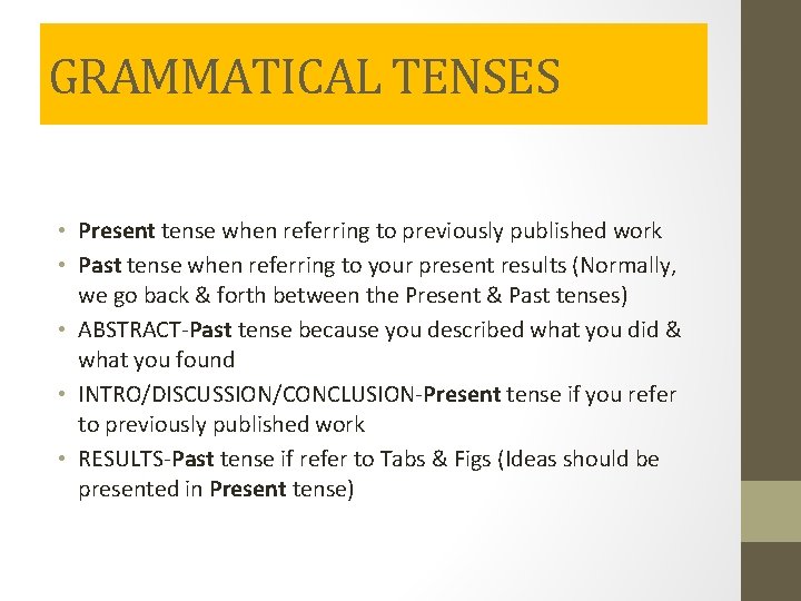 GRAMMATICAL TENSES • Present tense when referring to previously published work • Past tense