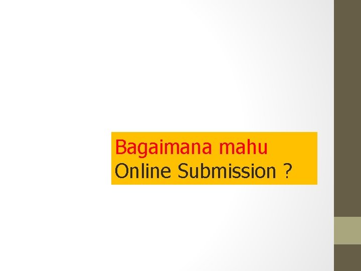 Bagaimana mahu Online Submission ? 