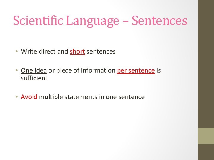 Scientific Language – Sentences • Write direct and short sentences • One idea or