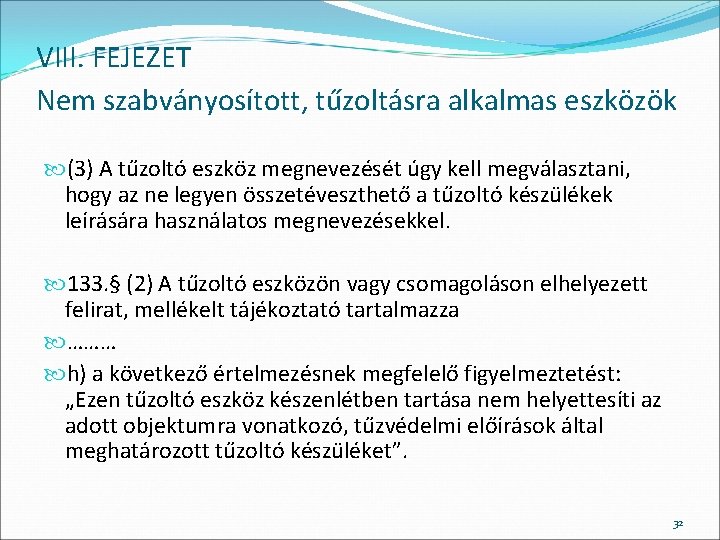 VIII. FEJEZET Nem szabványosított, tűzoltásra alkalmas eszközök (3) A tűzoltó eszköz megnevezését úgy kell