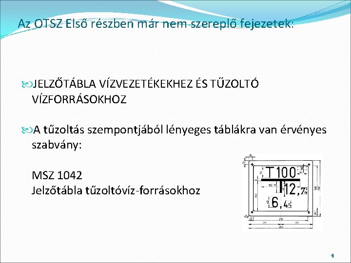 Az OTSZ Első részben már nem szereplő fejezetek: JELZŐTÁBLA VÍZVEZETÉKEKHEZ ÉS TŰZOLTÓ VÍZFORRÁSOKHOZ A