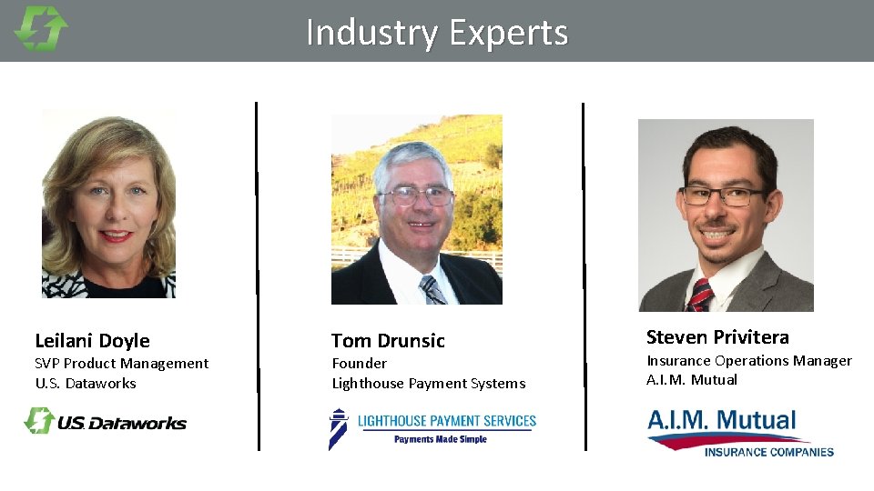 Industry Experts Leilani Doyle SVP Product Management U. S. Dataworks Tom Drunsic Founder Lighthouse