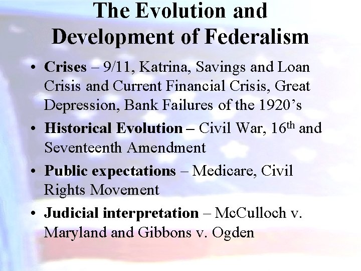 The Evolution and Development of Federalism • Crises – 9/11, Katrina, Savings and Loan