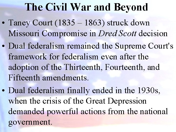 The Civil War and Beyond • Taney Court (1835 – 1863) struck down Missouri