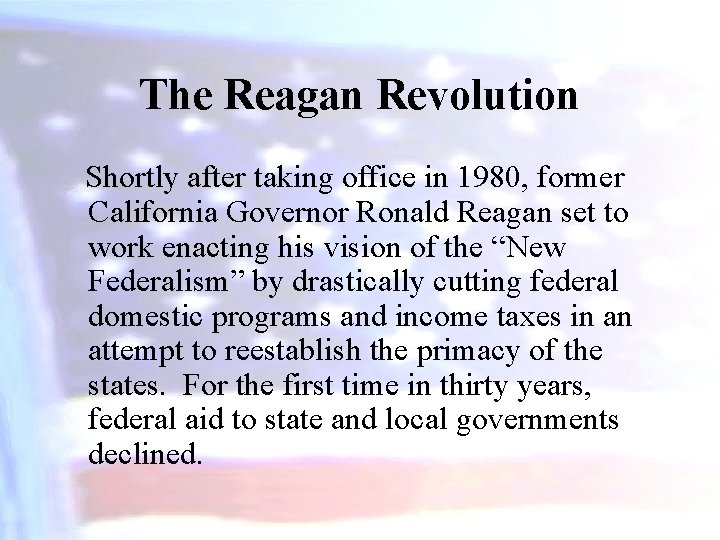 The Reagan Revolution Shortly after taking office in 1980, former California Governor Ronald Reagan