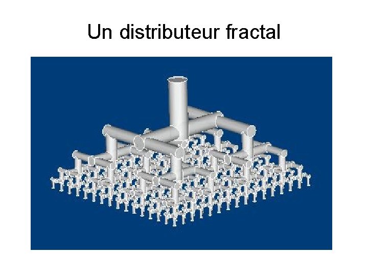 Un distributeur fractal 