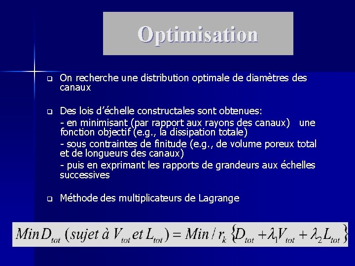 Optimisation q On recherche une distribution optimale de diamètres des canaux q Des lois