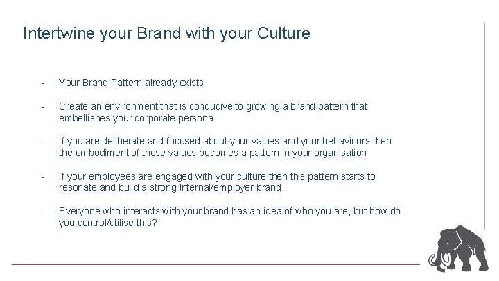 Intertwine your Brand with your Culture - Your Brand Pattern already exists - Create