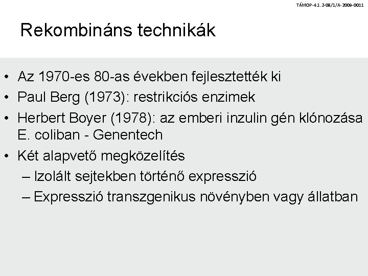 TÁMOP-4. 1. 2 -08/1/A-2009 -0011 Rekombináns technikák • Az 1970 -es 80 -as években