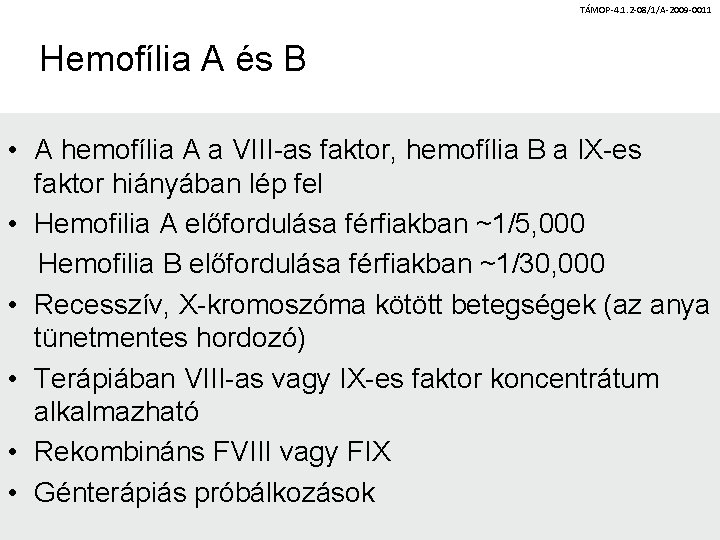 TÁMOP-4. 1. 2 -08/1/A-2009 -0011 Hemofília A és B • A hemofília A a