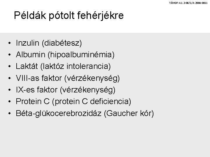 TÁMOP-4. 1. 2 -08/1/A-2009 -0011 Példák pótolt fehérjékre • • Inzulin (diabétesz) Albumin (hipoalbuminémia)