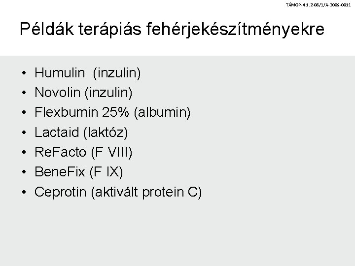 TÁMOP-4. 1. 2 -08/1/A-2009 -0011 Példák terápiás fehérjekészítményekre • • Humulin (inzulin) Novolin (inzulin)
