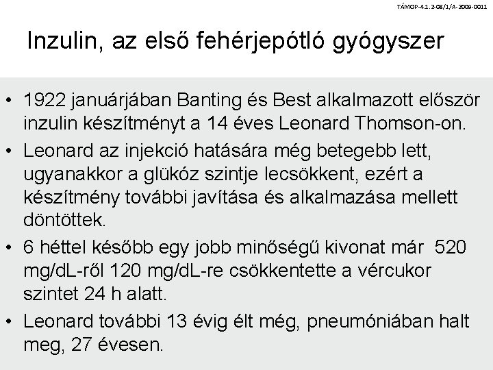 TÁMOP-4. 1. 2 -08/1/A-2009 -0011 Inzulin, az első fehérjepótló gyógyszer • 1922 januárjában Banting