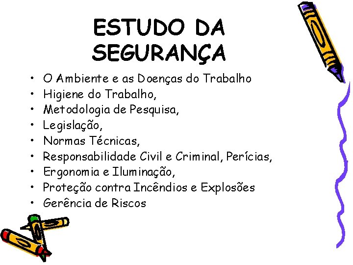 ESTUDO DA SEGURANÇA • • • O Ambiente e as Doenças do Trabalho Higiene