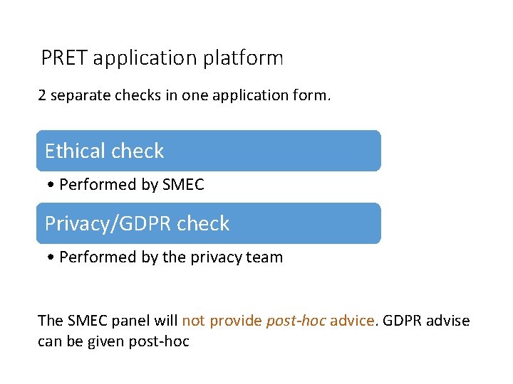 PRET application platform 2 separate checks in one application form. Ethical check • Performed