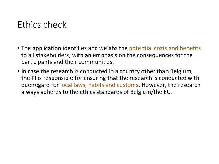 Ethics check • The application identifies and weighs the potential costs and benefits to