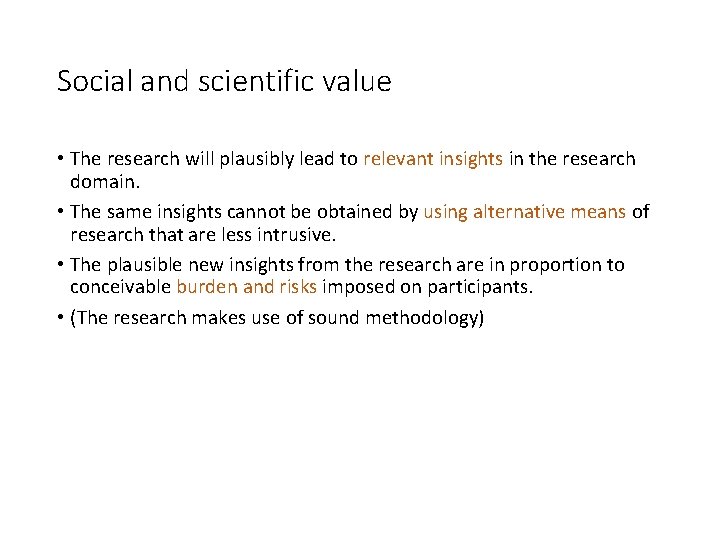 Social and scientific value • The research will plausibly lead to relevant insights in