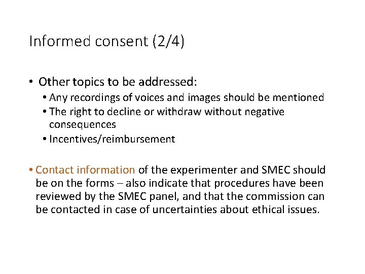 Informed consent (2/4) • Other topics to be addressed: • Any recordings of voices