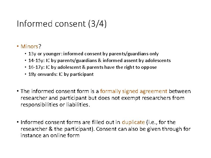 Informed consent (3/4) • Minors? • • 13 y or younger: informed consent by