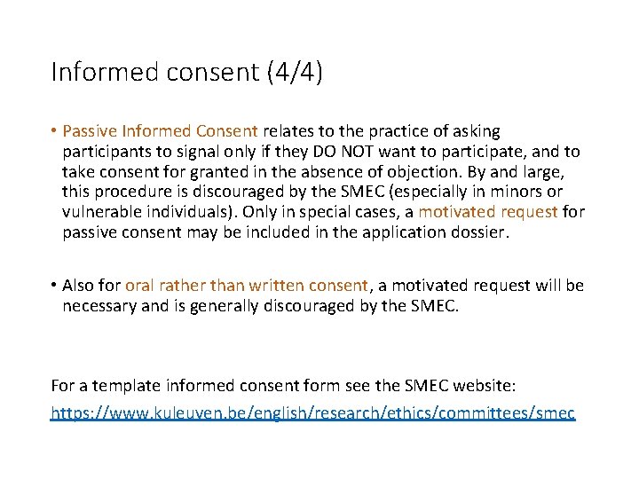 Informed consent (4/4) • Passive Informed Consent relates to the practice of asking participants