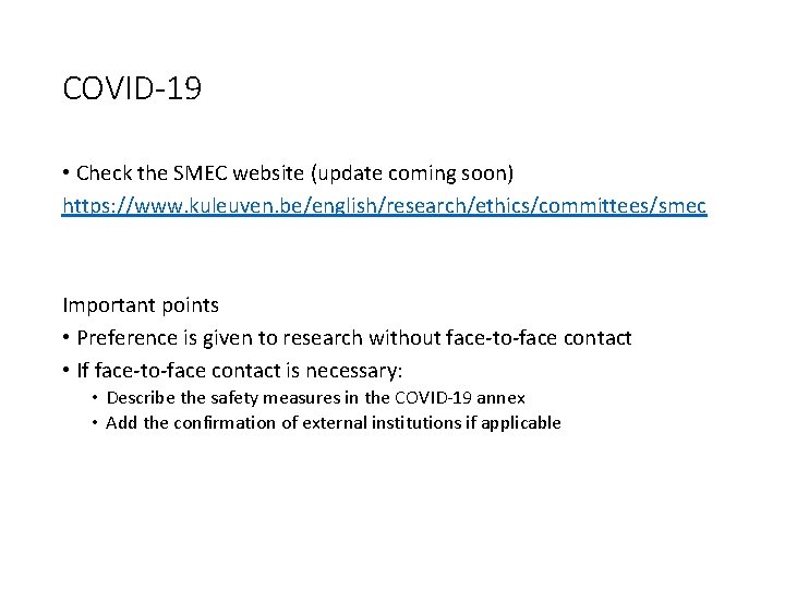 COVID-19 • Check the SMEC website (update coming soon) https: //www. kuleuven. be/english/research/ethics/committees/smec Important