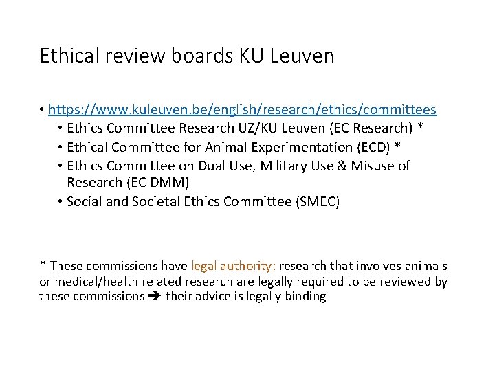 Ethical review boards KU Leuven • https: //www. kuleuven. be/english/research/ethics/committees • Ethics Committee Research