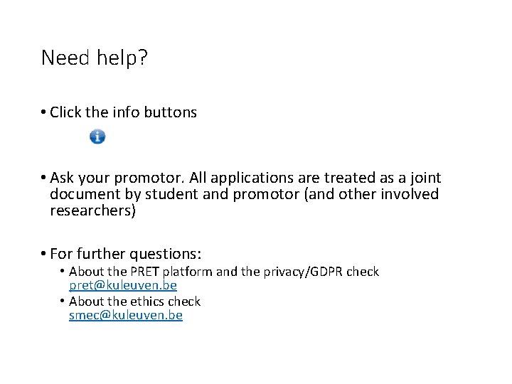 Need help? • Click the info buttons • Ask your promotor. All applications are