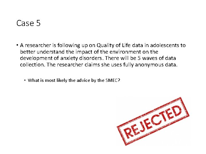 Case 5 • A researcher is following up on Quality of Life data in