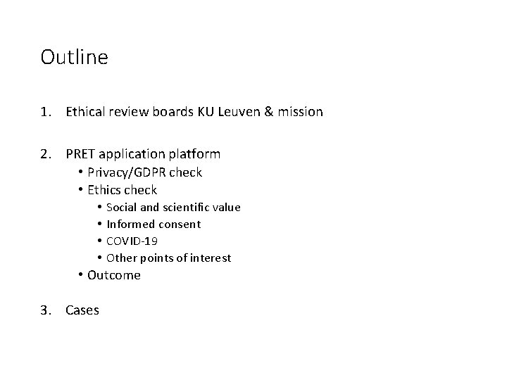 Outline 1. Ethical review boards KU Leuven & mission 2. PRET application platform •