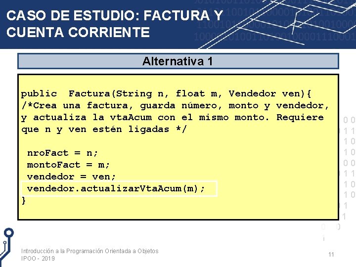 CASO DE ESTUDIO: FACTURA Y CUENTA CORRIENTE Alternativa 1 public Factura(String n, float m,