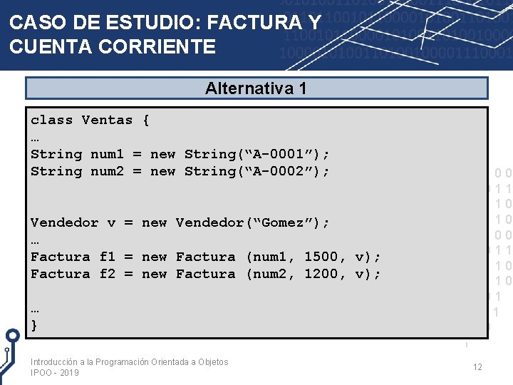 CASO DE ESTUDIO: FACTURA Y CUENTA CORRIENTE Alternativa 1 class Ventas { … String