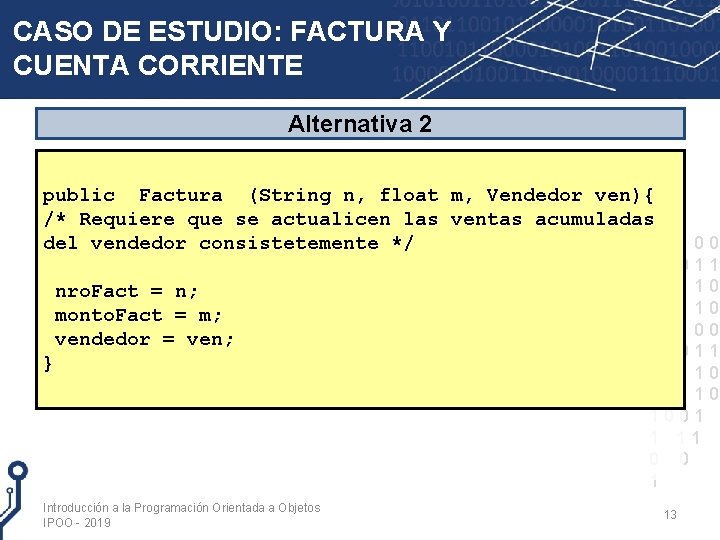 CASO DE ESTUDIO: FACTURA Y CUENTA CORRIENTE Alternativa 2 public Factura (String n, float