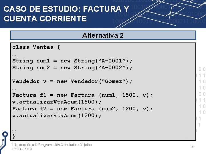 CASO DE ESTUDIO: FACTURA Y CUENTA CORRIENTE Alternativa 2 class Ventas { … String