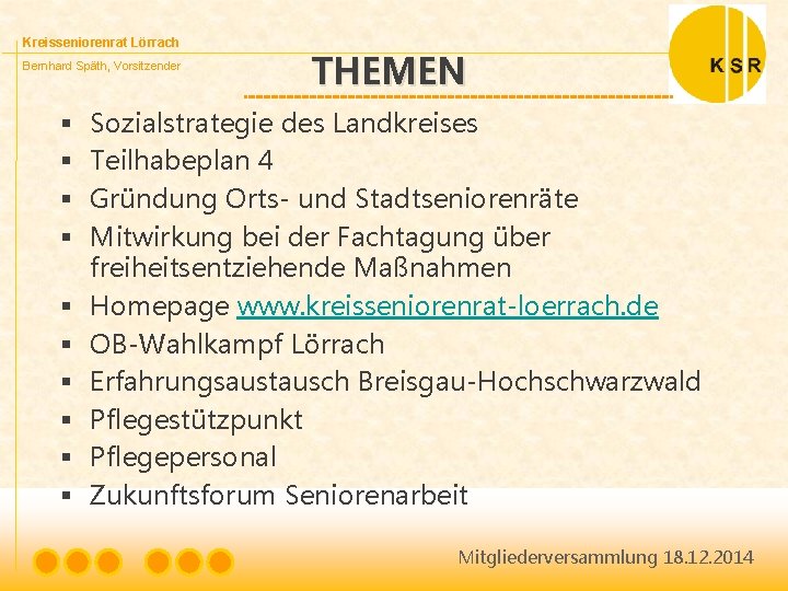 Kreisseniorenrat Lörrach Bernhard Späth, Vorsitzender § § § § § THEMEN Sozialstrategie des Landkreises