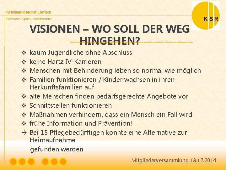 Kreisseniorenrat Lörrach Bernhard Späth, Vorsitzender VISIONEN – WO SOLL DER WEG HINGEHEN? v v