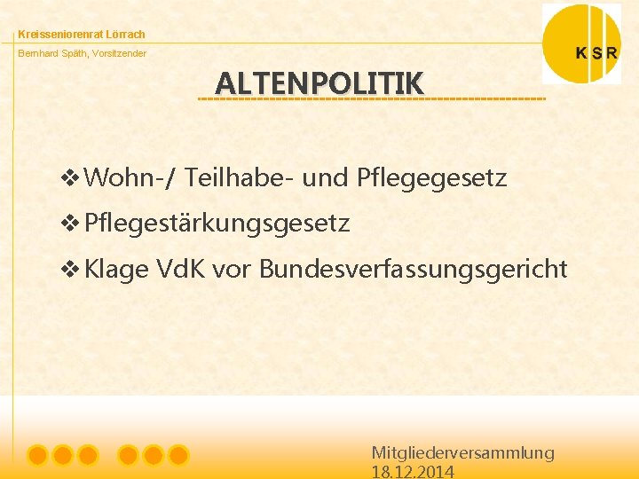 Kreisseniorenrat Lörrach Bernhard Späth, Vorsitzender ALTENPOLITIK v Wohn-/ Teilhabe- und Pflegegesetz v Pflegestärkungsgesetz v