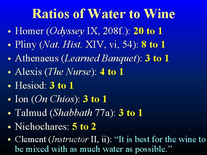 Ratios of Water to Wine Homer (Odyssey IX, 208 f. ): 20 to 1