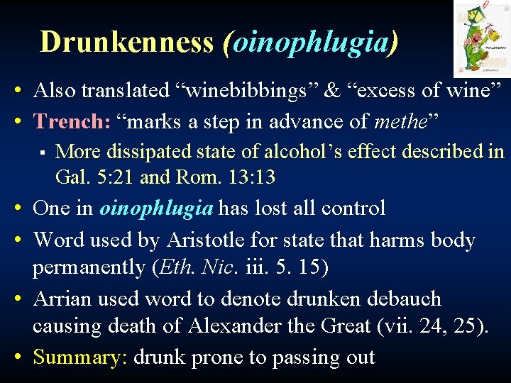 Drunkenness (oinophlugia) • Also translated “winebibbings” & “excess of wine” • Trench: “marks a